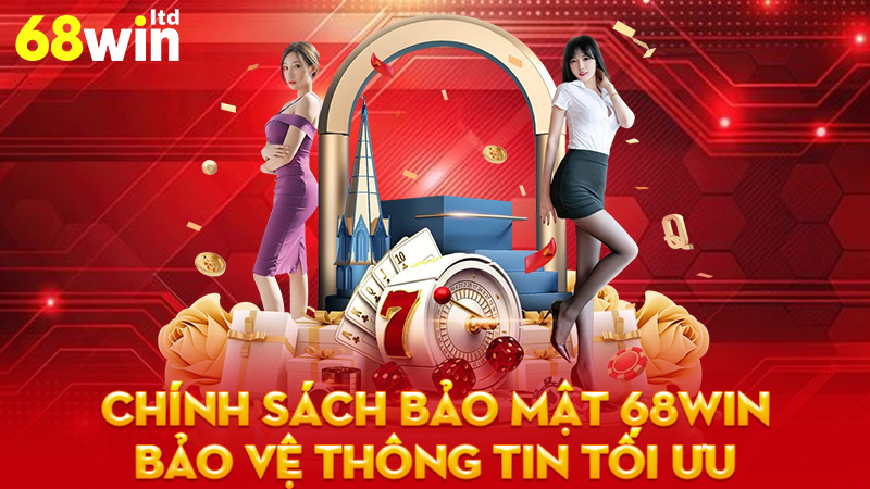 Chính Sách Bảo Mật 68Win - Bảo Vệ Thông Tin Người Dùng Một Cách Tối Ưu