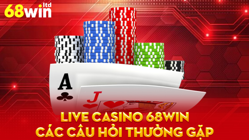 Các Câu Hỏi Thường Gặp Về Live Casino 68Win