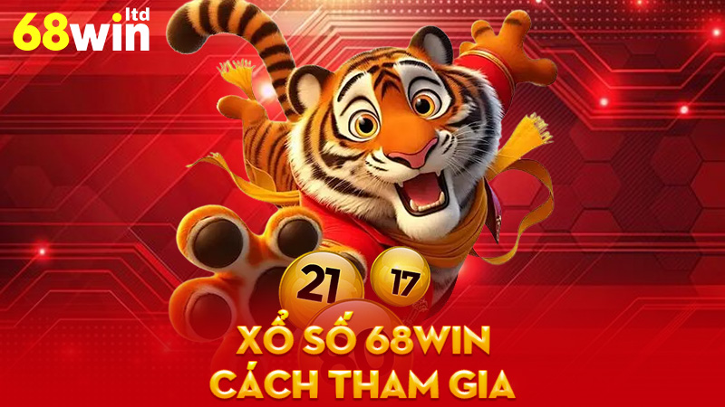 Cách Tham Gia Xổ số 68Win