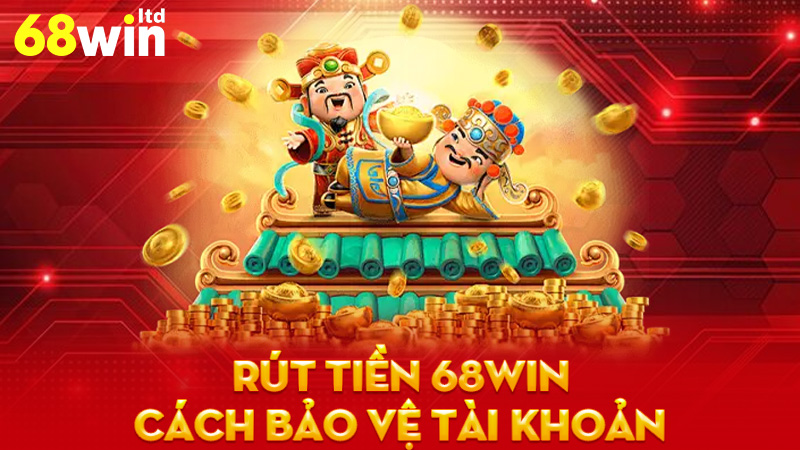 Cách bảo vệ tài khoản khi rút tiền tại 68Win
