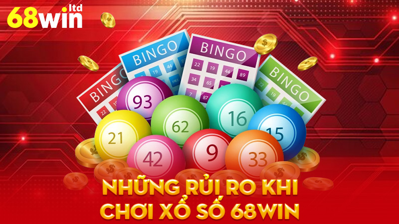 Những Rủi Ro Khi Chơi Xổ số 68Win