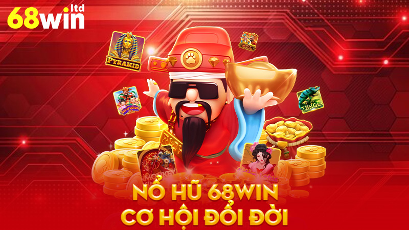 Nổ Hũ 68Win - Cơ Hội Đổi Đời Trong Từng Vòng Quay