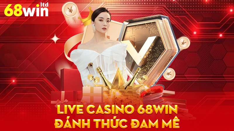 Live Casino 68Win - Đánh Thức Đam Mê Game Thủ
