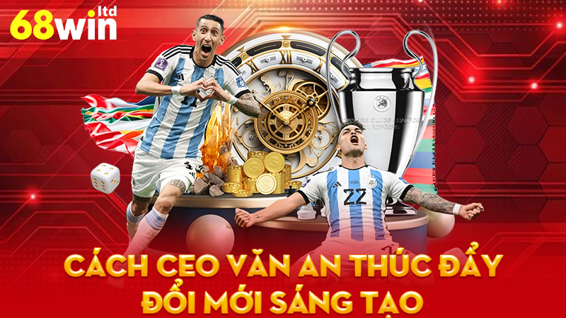 Cách Ceo Văn An Thúc Đẩy Đổi Mới Sáng Tạo