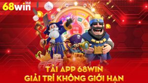 Tải app 68Win - Khám Phá Thế Giới Giải Trí Không Giới Hạn