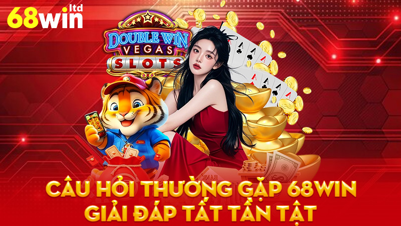 Câu hỏi thường gặp 68Win - Giải đáp tất tần tật về nhà cái số 1