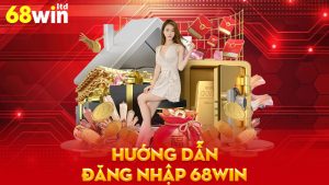 Hướng dẫn Đăng Nhập 68Win - Trải Nghiệm Đỉnh Cao Trong Game