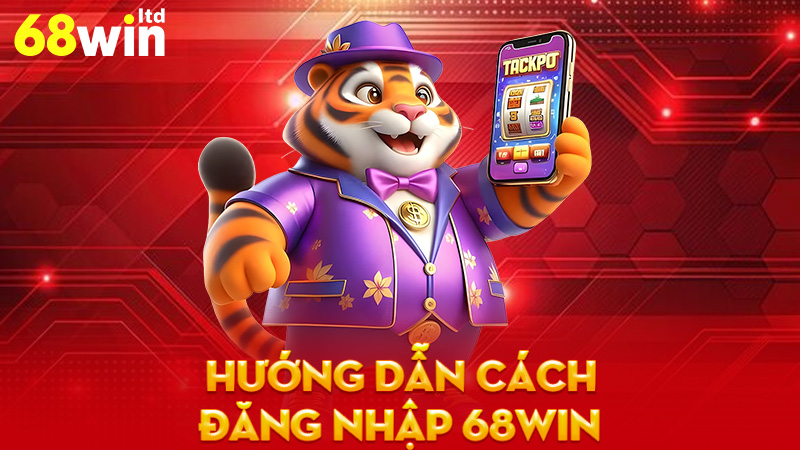 Hướng dẫn cách Đăng nhập 68Win