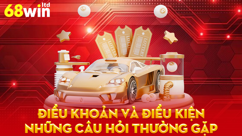FAQ - Những câu hỏi thường gặp về điều khoản và điều kiện 68Win