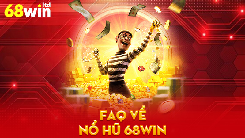 FAQ Về Nổ Hũ 68Win