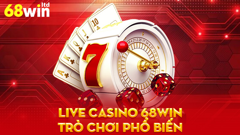Trò Chơi Phổ Biến Tại Live Casino 68Win