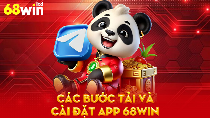 Các bước tải và cài đặt app 68Win