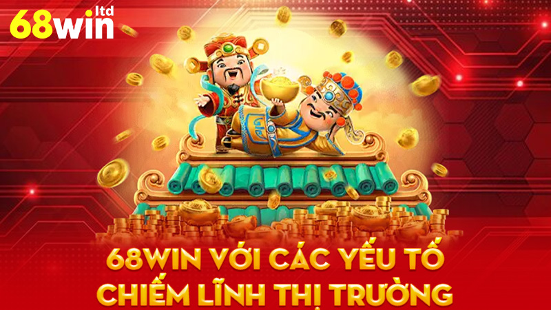 68Win với các yếu tố chiếm lĩnh thị trường
