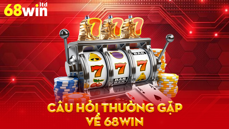 Câu hỏi thường gặp về 68Win
